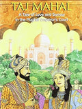 Taj Mahal: A Tale of Love and Sorrow in the Mughal Emperors Court