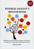 Business Analysts Mentor Book: With Best Practice Business Analysis Techniques and Software Requirements Management Tips (Bawo