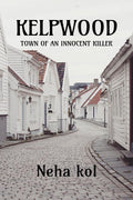 Kelpwood : Town Of An Innocent Killer
