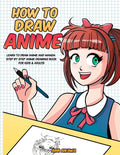 How to Draw Anime: Learn to Draw Anime and Manga  Step by Step Anime Drawing Book for Kids & Adults