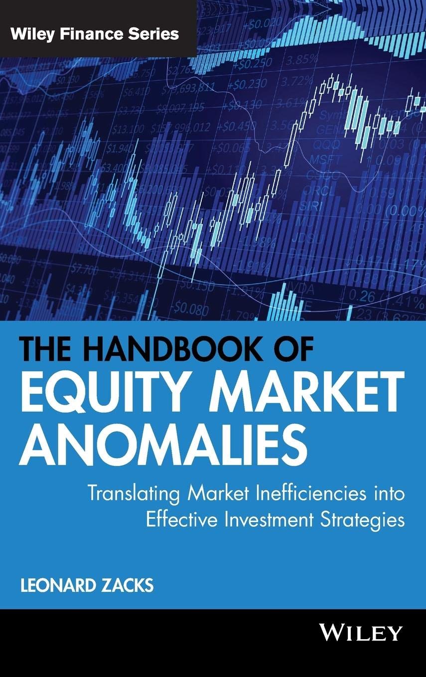 The Handbook of Equity Market Anomalies: Translating Market Inefficiencies into Effective Investment Strategies