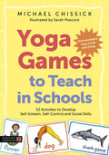 Yoga Games to Teach in Schools: 52 Activities to Develop SelfEsteem, SelfControl and Social Skills