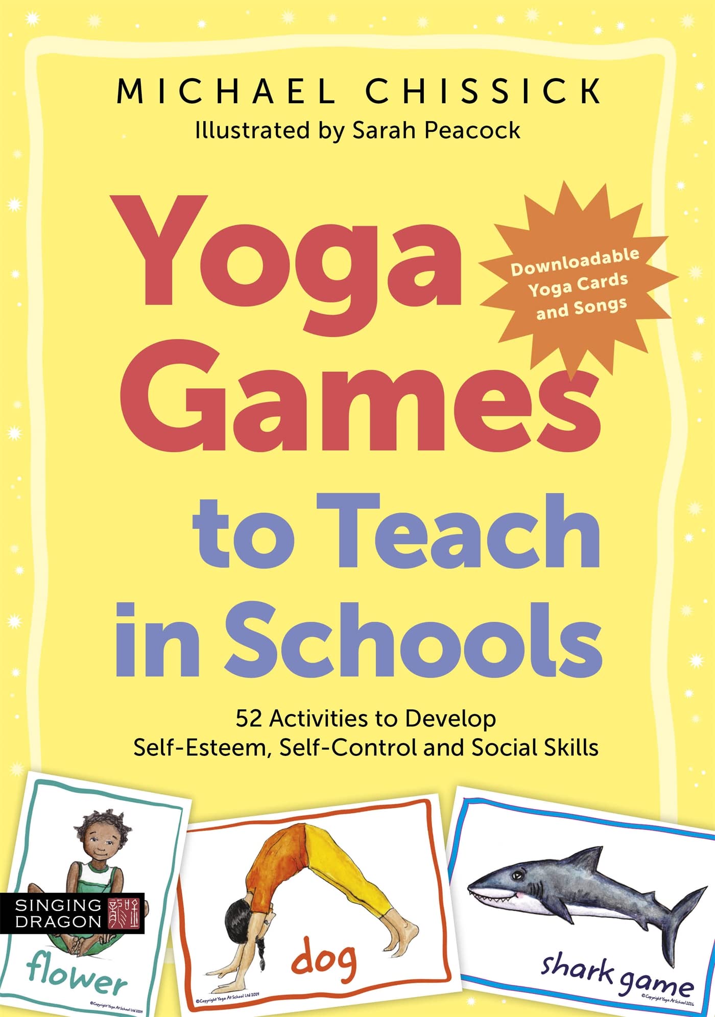 Yoga Games to Teach in Schools: 52 Activities to Develop SelfEsteem, SelfControl and Social Skills