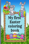 My first Easter coloring book: Cute and nice Coloring Book for Toddlers, 90 pages to have fun, learn and color, age 13, 24 yea