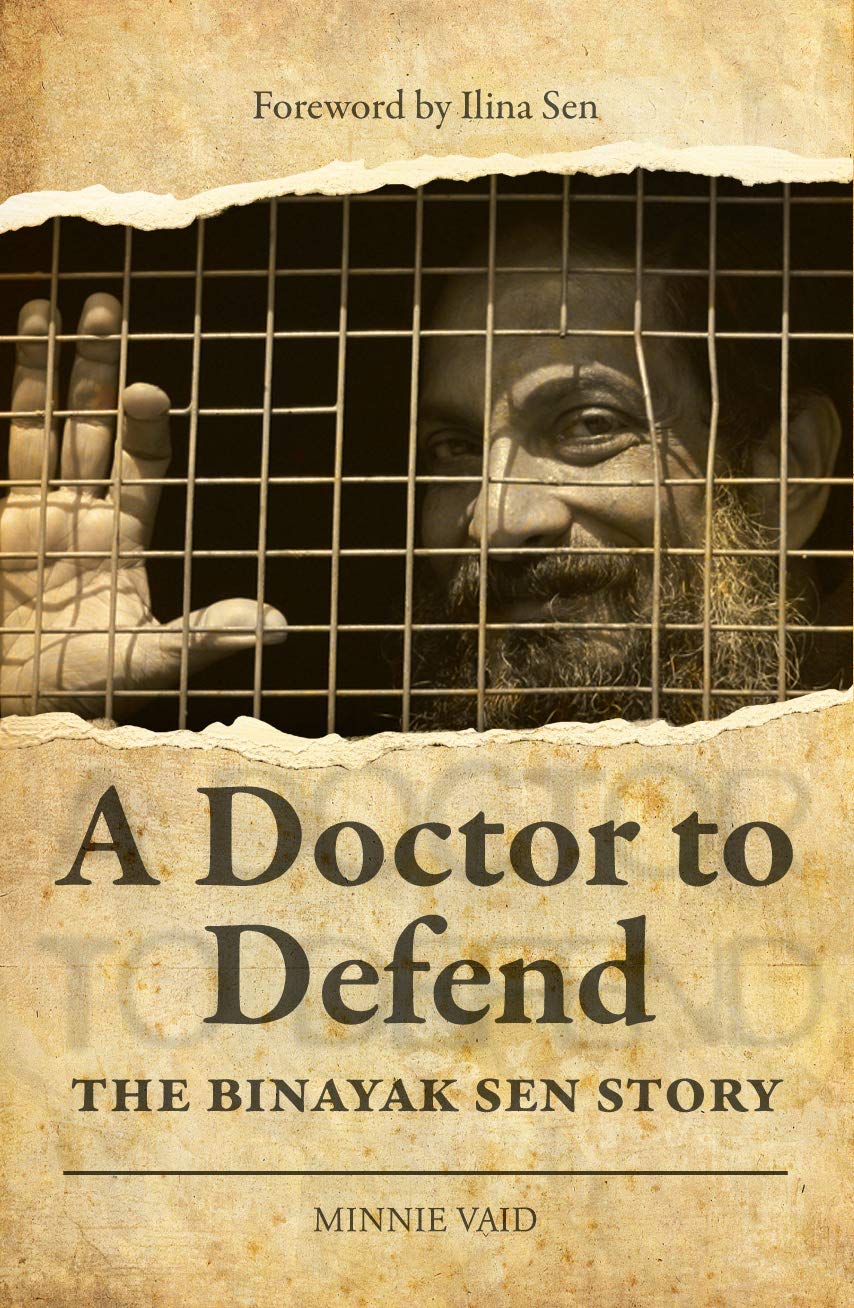 A Doctor to Defend  The Binayak Sen Story