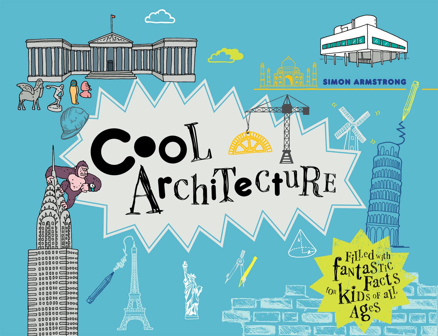 Cool Architecture: 50 fantastic facts for kids of all ages