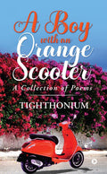 A Boy with an Orange Scooter : A Collection of Poems