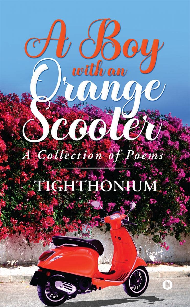 A Boy with an Orange Scooter : A Collection of Poems
