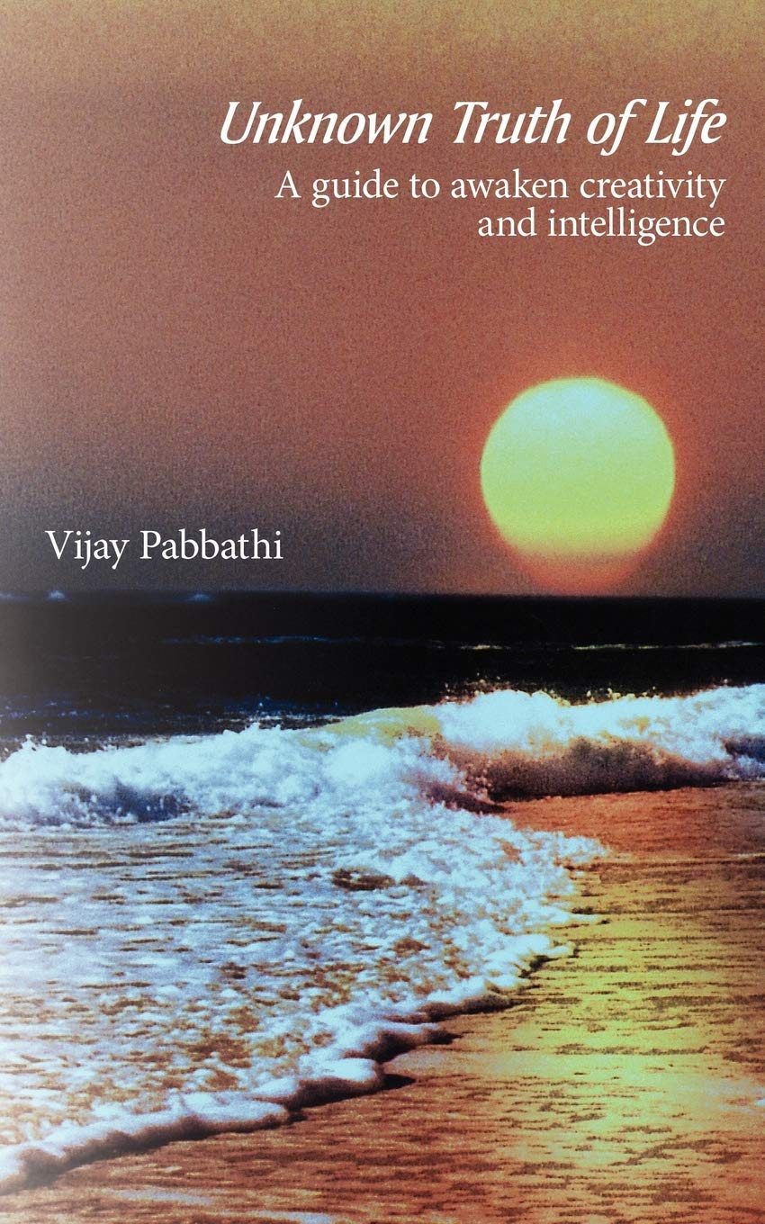 Unknown Truth of Life: A Guide to Awaken Creativity and Intelligence
