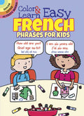 Color & Learn Easy French Phrases for Kids (Dover Little Activity Books: Language)