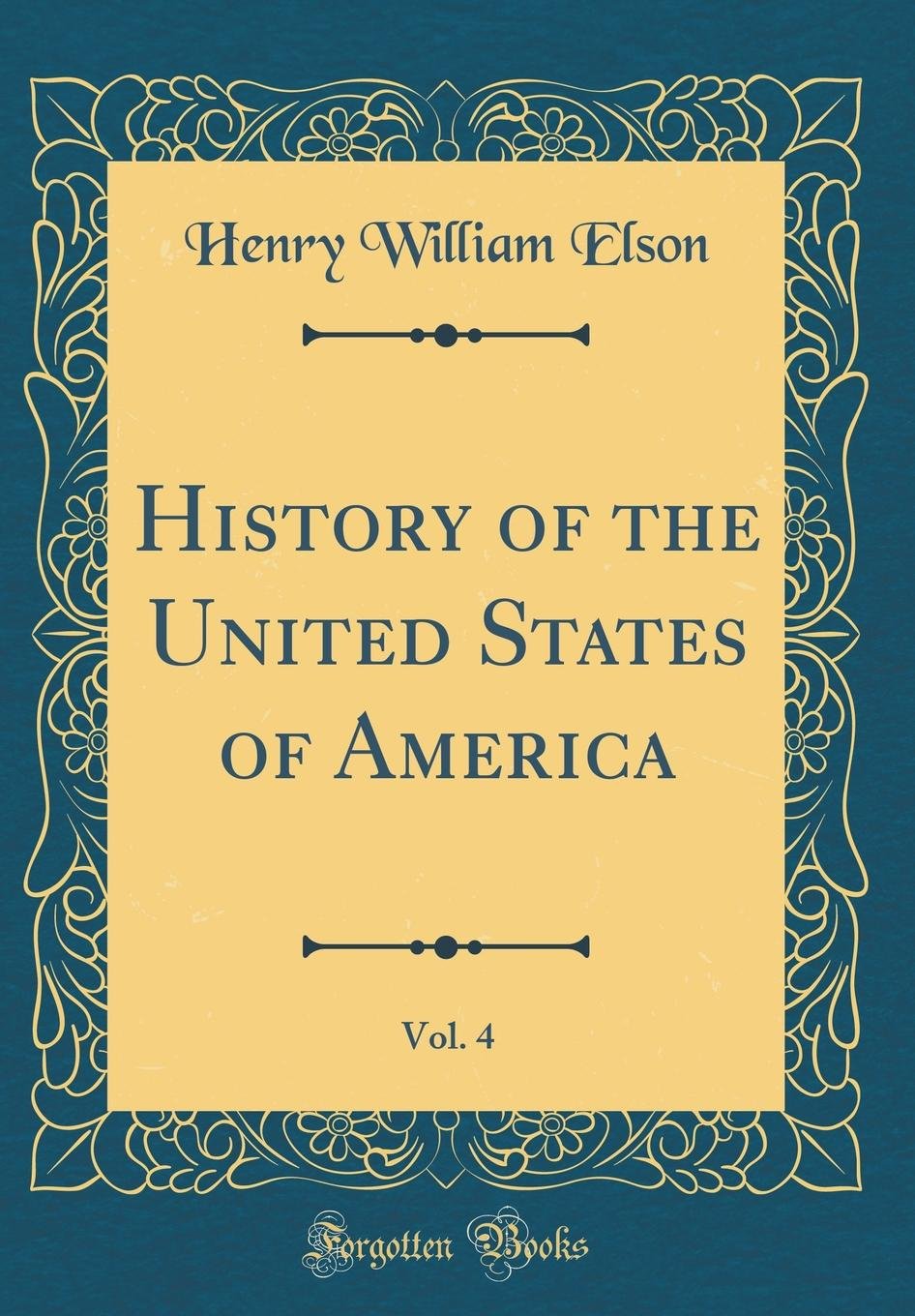 History of the United States of America, Vol. 4 (Classic Reprint)