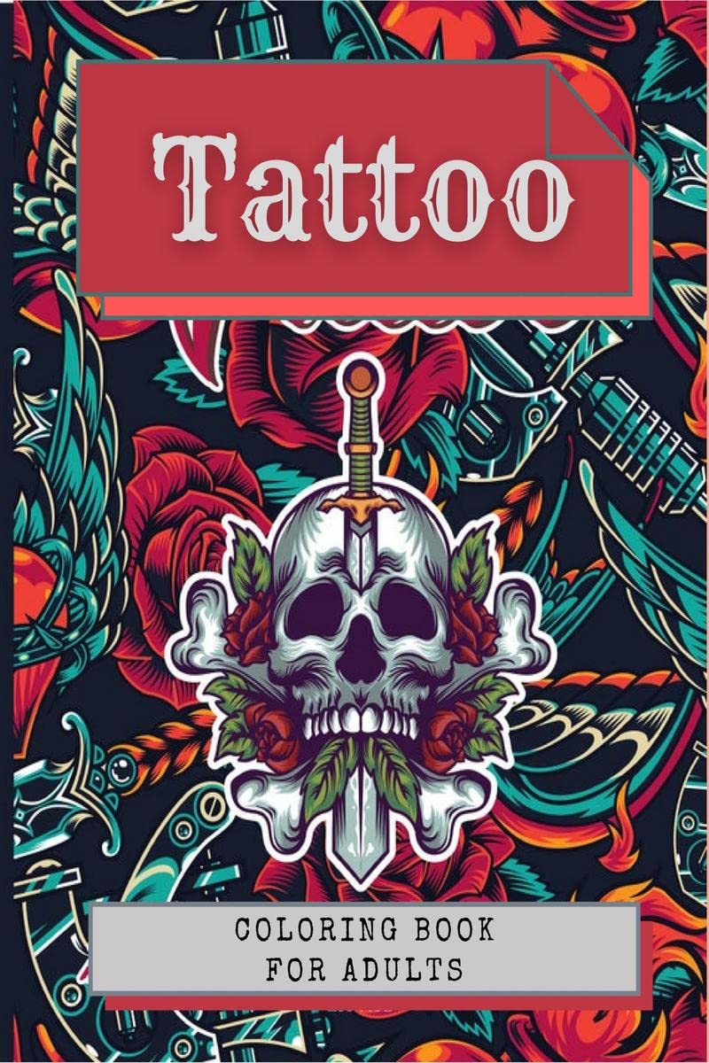 Tattoo Coloring Book for Adults : A Coloring Book For Adult Relaxation With Amazing Tattoo Designs Such As Sugar Skulls, Hearts,