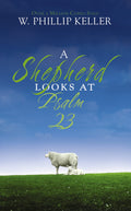 A Shepherd Looks at Psalm 23: Discovering Gods Love for You