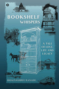 Bookshelf Whispers: A Tale Of Love, Life And Legacy