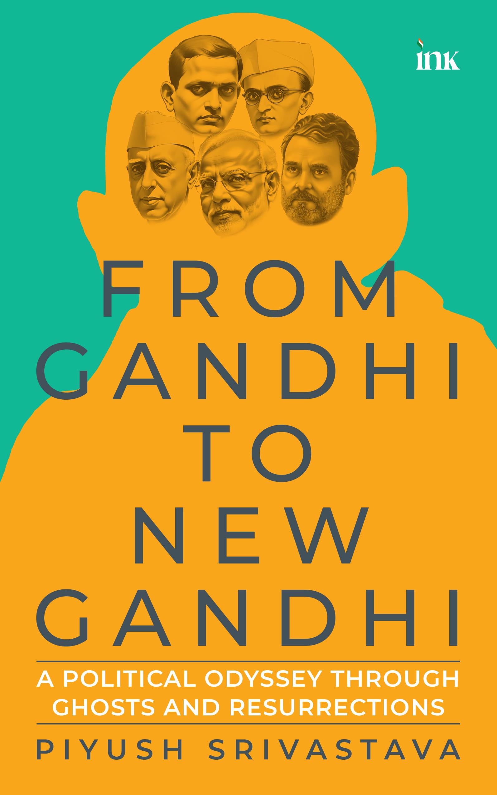 From Gandhi To New Gandhi: A Political Odyssey Through Ghosts And Resurrections