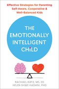 The Emotionally Intelligent Child: Effective Strategies For Parenting SelfAware, Cooperative, And WellBalanced Kids