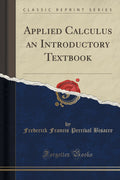 Applied Calculus An Introductory Textbook (Classic Reprint)