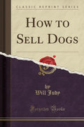 How to Sell Dogs (Classic Reprint)