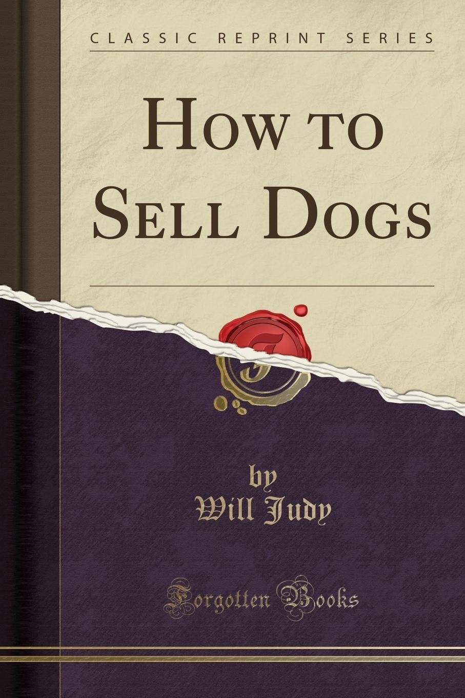 How to Sell Dogs (Classic Reprint)