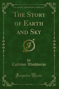 The Story of Earth and Sky (Classic Reprint)