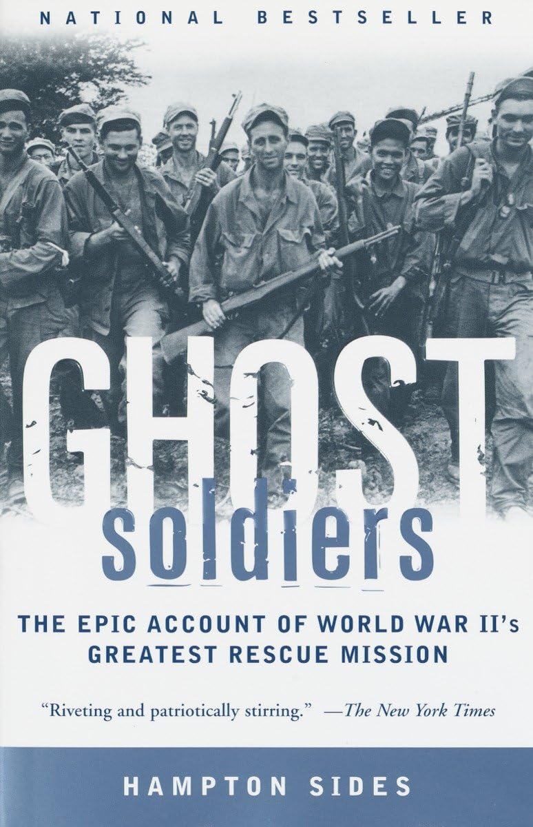 Ghost Soldiers: The Epic Account of World War IIs Greatest Rescue Mission