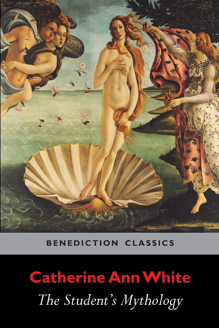 The Students Mythology: A Compendium of Greek, Roman, Egyptian, Assyrian, Persian, Hindoo, Chinese, Thibetian, Scandinavian, Ce