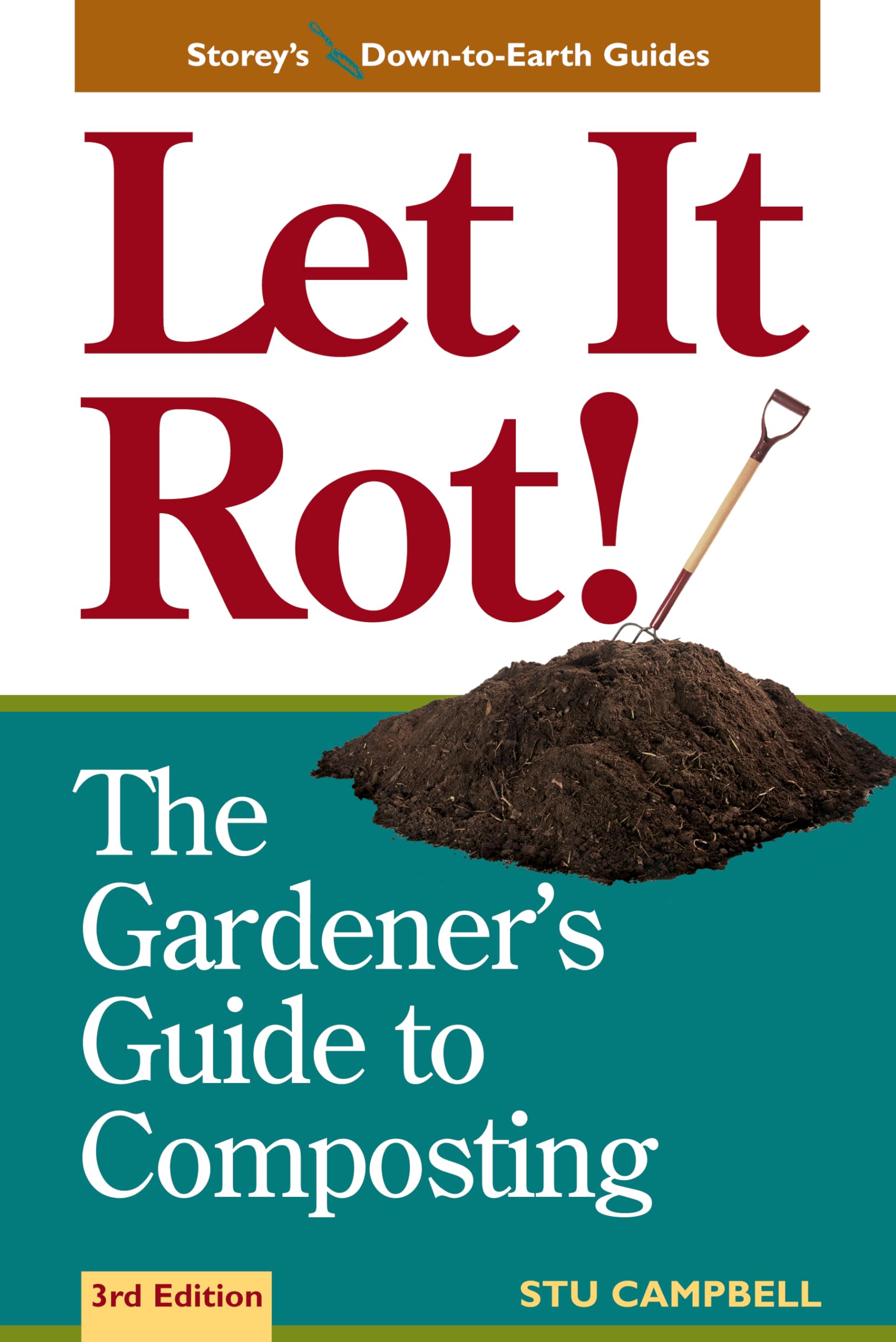 Let It Rot!: The Gardeners Guide to Composting (Third Edition) (Storeys DownToEarth Guides)