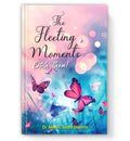 The Fleeting Moments: Catch Them!