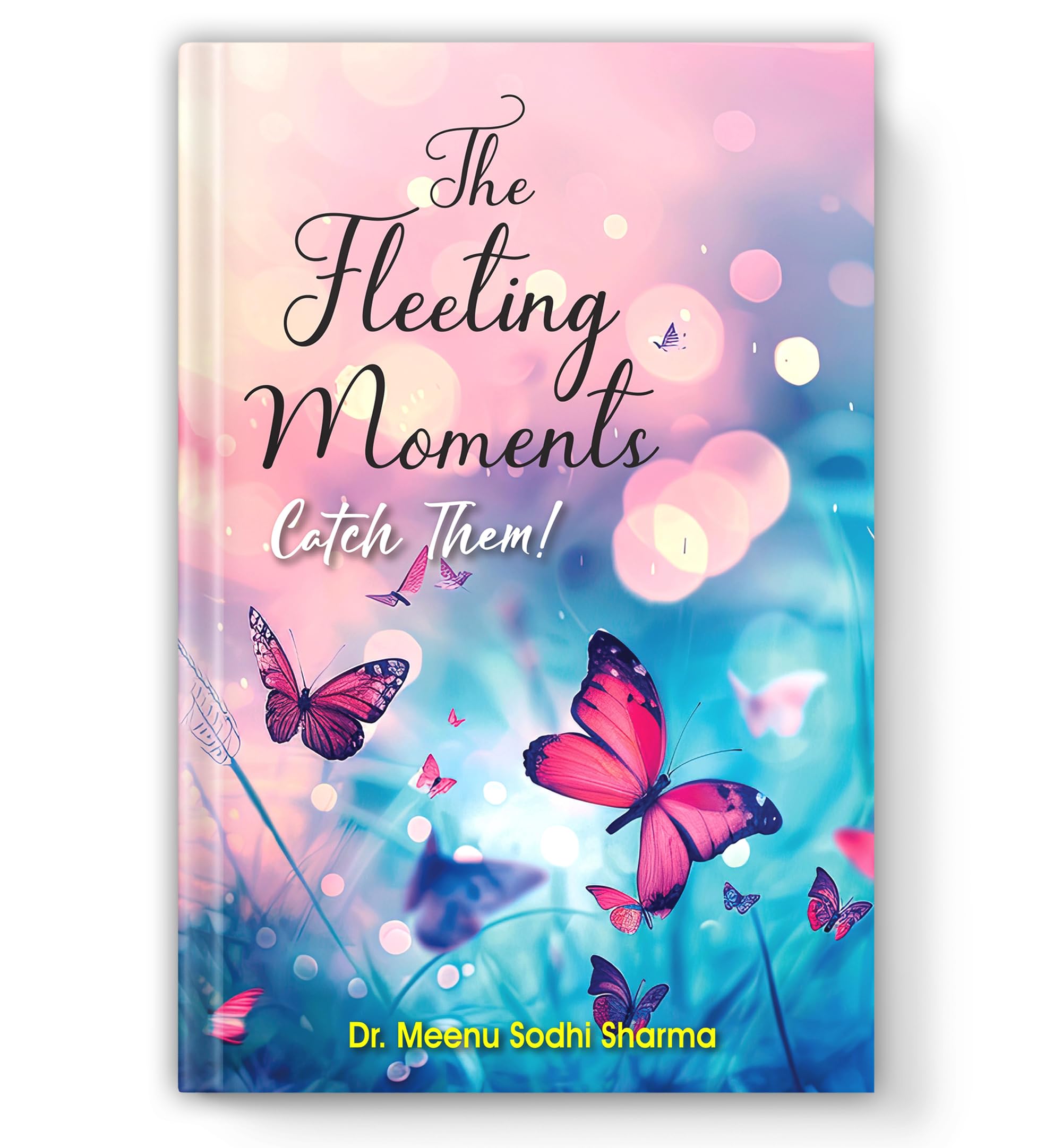 The Fleeting Moments: Catch Them!