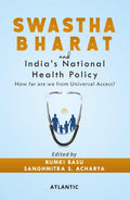 Swastha Bharat and Indias National Health Policy: How far are we from Universal Access?