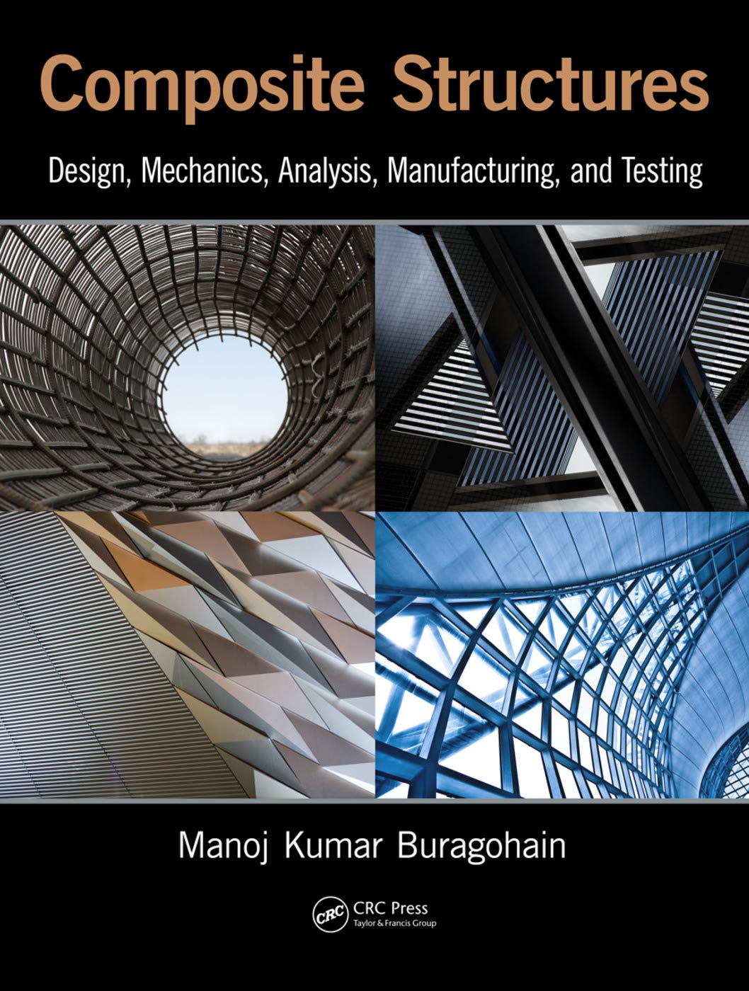Composite Structures: Design, Mechanics, Analysis, Manufacturing, And Testing
