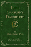 Lord OakburnS Daughters, Vol. 1 Of 3 (Classic Reprint)
