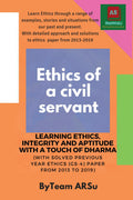 Ethics Of A Civil Servant Learning Ethics, Integrity & Aptitude With A Touch Of Dharma : (With Solved Previous Year Ethics (Gs4