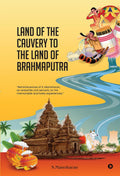 Land of the Cauvery to the Land of the Brahmaputra: Reminiscences of S. Manoharan, an erstwhile civil servant, on his memorable 