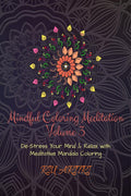 Mindful Coloring Meditation Volume 3 : DeStress Your Mind & Relax With Meditative Mandala Coloring