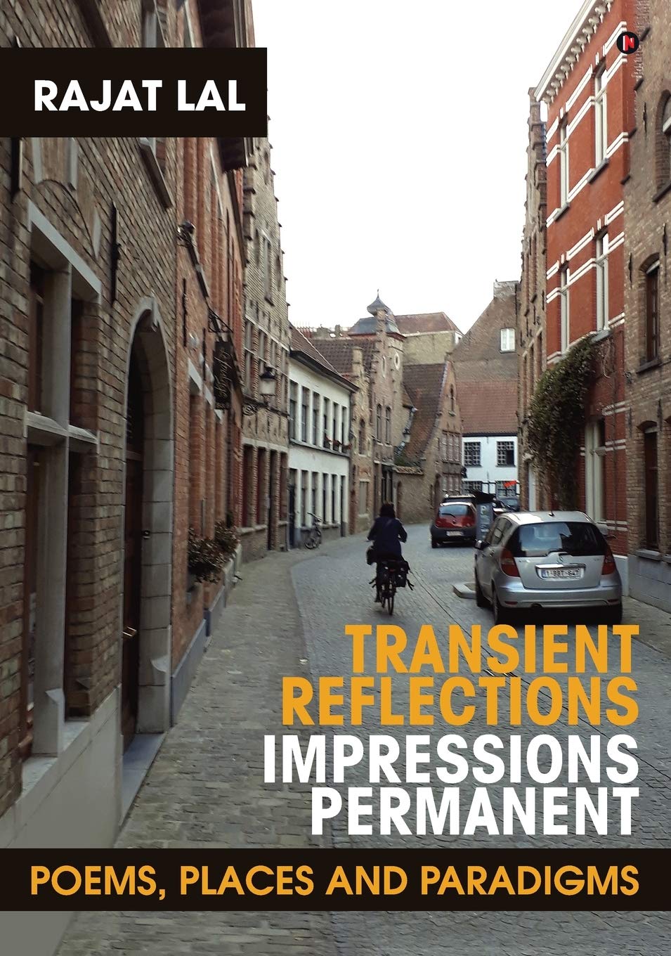 Transient Reflections Impressions Permanent : Poems, Places And Paradigms