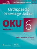 Orthopaedic Knowledge Update Pediatrics 6 Print + Ebook (Aaos  American Academy Of Orthopaedic Surgeons)