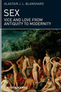 Sex: Vice and Love from Antiquity to Modernity