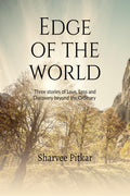 Edge of the World: Three stories of Love, Loss, and Discovery Beyond the Ordinary