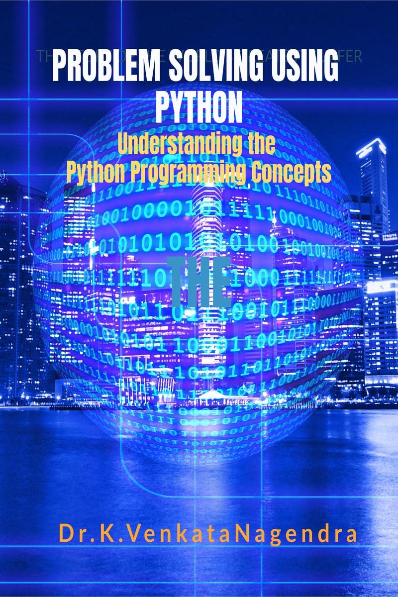 Problem Solving Using Python : Understanding the Python Programming Concepts