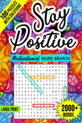 Stay Positive Word Search : Motivational Large Print Word Search Puzzle Book for Adults, 2000+ Words & 100 Positive Affirmations