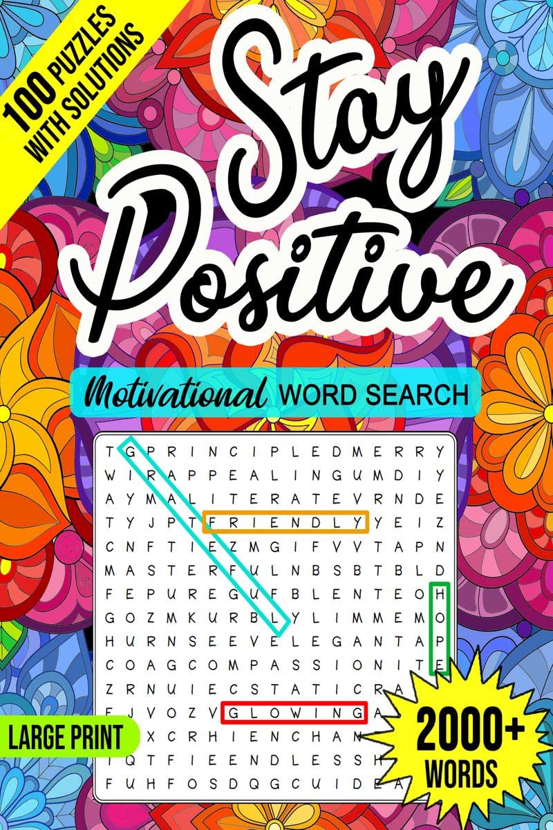 Stay Positive Word Search : Motivational Large Print Word Search Puzzle Book for Adults, 2000+ Words & 100 Positive Affirmations