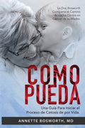 Como Pueda: La Dra. Bosworth comparte el camino de lucha contra en cncer de su madre. Una gua para iniciar el proceso de cet
