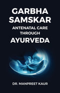 Garbha Samskar (Antenatal Care through Ayurveda)