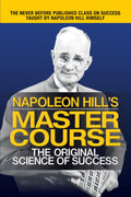 Napoleon Hills Master Course: The Original Science of Success