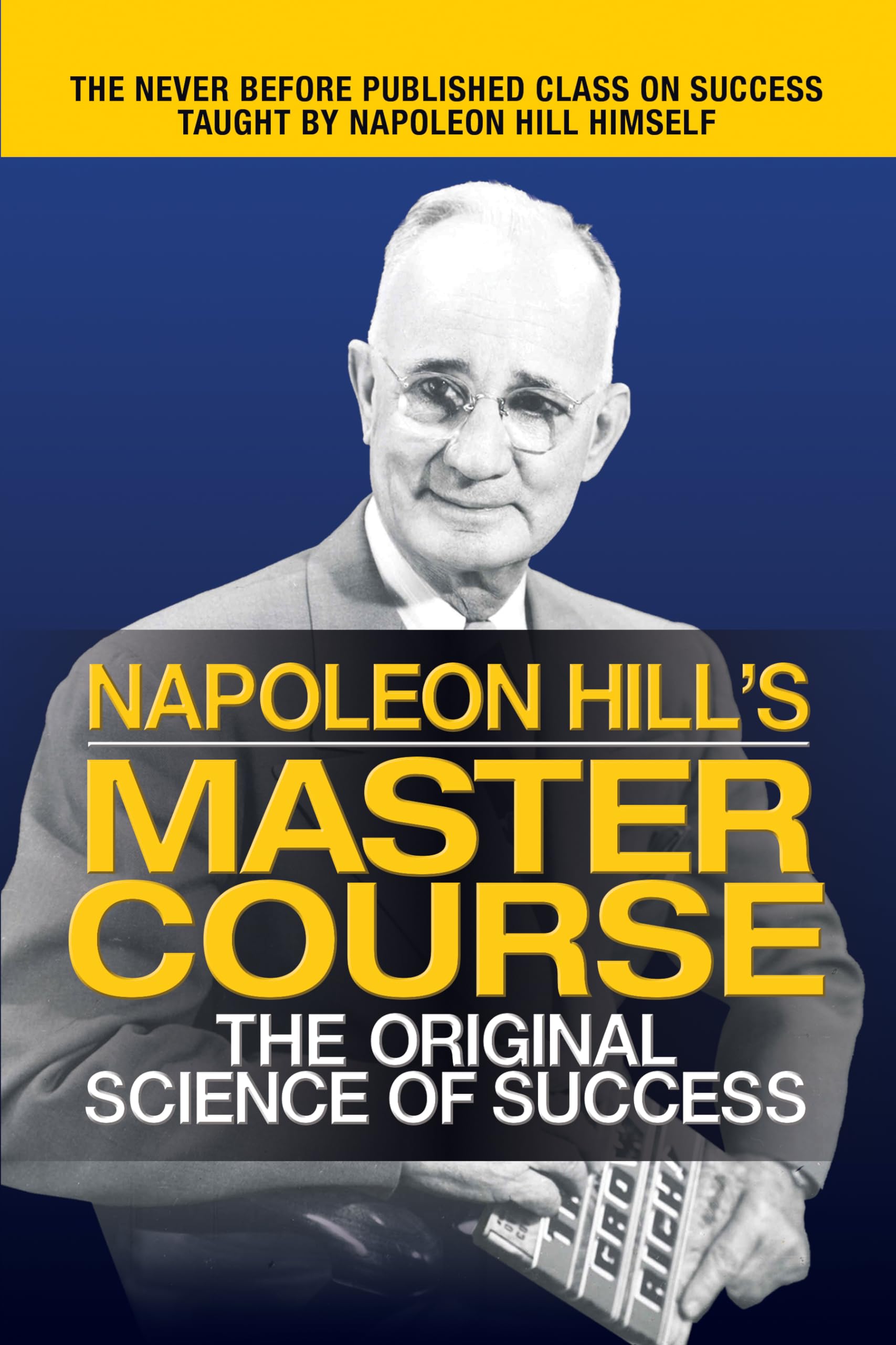 Napoleon Hills Master Course: The Original Science of Success