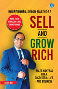 Sell & Grow Rich: Sales Mantras for a Successful Life & Business | Life Lessons to Improve your Wealth & Career from Indias Le