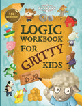 Logic Workbook for Gritty Kids: Spatial reasoning, math puzzles, word games, logic problems, activities, twoplayer games. (The 