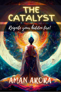 THE CATALYST : Reignite your Inner Fire