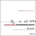 Disciplined Entrepreneurship: 24 Steps to a Successful Startup